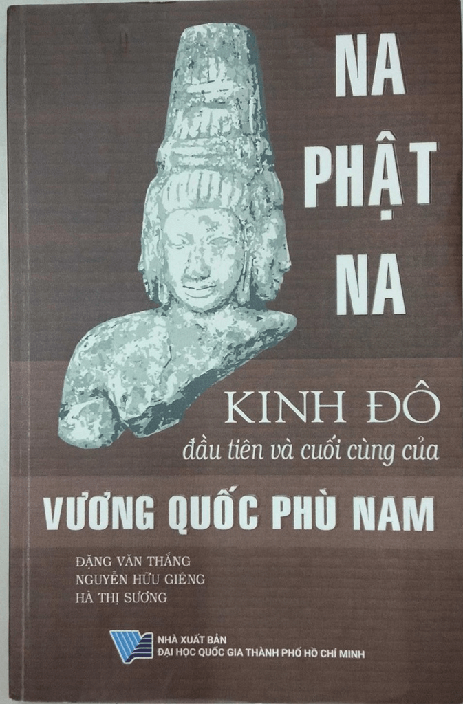 Giới thiệu sách: Na Phật Na - Kinh đô đầu tiên và cuối cùng của vương quốc Phù Nam
